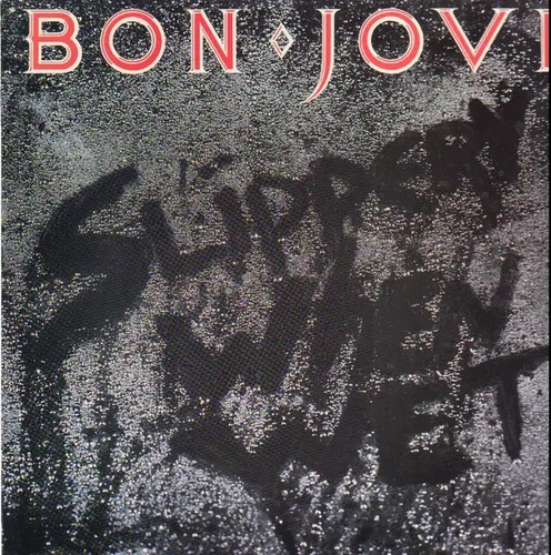 Bon jovi slippery when wet - slippery,