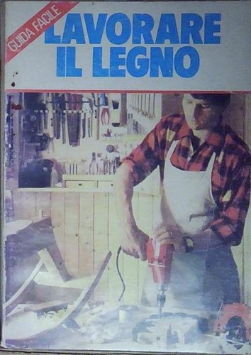 Lavorare legno guida facile - guida,