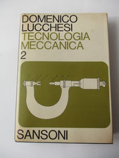 Domenico Lucchesi Tecnologia meccanica vol. 2° ed. Sansone 1971