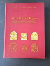 Ai confini dell'Impero, Insediamenti e fortificazioni bizantine nel Mediterraneo