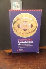 LA RIVOLUZIONE DIMENTICATA IL PENSIERO SCIENTIFICO GRECO ... LUCIO RUSSO  2017