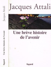 Une brève histoire de l'avenir. . Jacques Attali. 2006. .