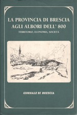 La Provincia di Brescia agli albori dell'800 - AA.VV. (Giornale di Brescia)