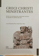 Gregi Christi ministrantes. Studi di letteratura cristian.../A. Piras, Saba 2013