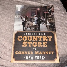 Country Store to Corner Market: New York V3 Raymond Bial - NYC City Neighborhood