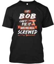 T-shirt If Bob Cant Fix It We All avvitata made in USA taglia dalla S alla 5XL