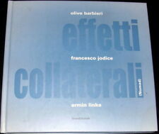 Effetti Collaterali Olivo Barbieri,Francesco Jodice, Armin Linke, Silvana 2002