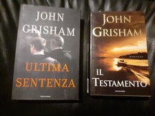 2 LIBRI JOHN GRISHAM - MONDADORI: ULTIMA SENTENZA - 1^ Ed. 2008, IL TESTAMENTO