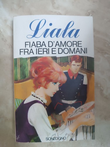 Liala fiaba amore fra ieri - liala, e
