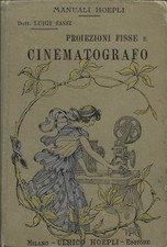 Sassi - Proiezioni Fisse e Cinematografo - Manuali Hoepli 1911 - 1^ Edz.