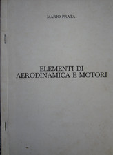 FISICA, ELEMENTI DI AERODINAMICA E MOTORI, MARIO PRATA, ILLUSTRATISSIMO E RARO!