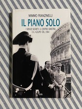 Mimmo Franzinelli - IL PIANO SOLO Servizi segreti, centro-sinistra e il golpe