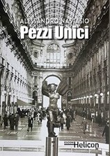 Pezzi unici - Alessandro Nastasio (Edizioni Helicon) [2022]