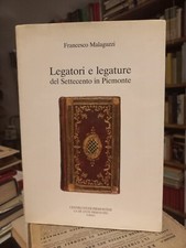 Legatori e Legature del Settecento in Piemonte - Francesco Malaguzzi 1989