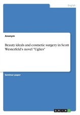 Anonym - Beauty ideals and cosmetic surgery in Scott Westerfeld's nove - X555z