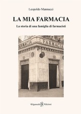 La mia farmacia. La storia di una famiglia di farmacisti - [Gilgamesh Edizioni]