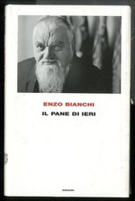 PANE DI IERI ( IL ) di BIANCHI ENZO