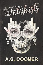 The Fetishists,A. S. Coomer