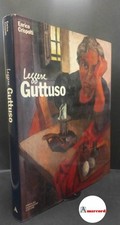 Crispolti, Enrico. , and Guttuso, Renato. Leggere Guttuso Milano Mondadori, 198