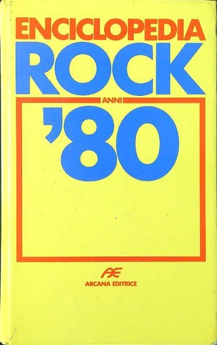 Enciclopedia rock anni - anni, 80