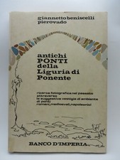 1974 - GIANNETTO BENISCELLI PIEROVADO - ANTICHI PONTI DELLA LIGURIA DI PONENTE
