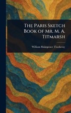 William Makepeace Thac The Paris Sketch Book of Mr. M. A. Tit (Copertina rigida)
