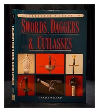 WELAND, GERALD Una guida da collezione a spade, pugnali e cutlasses 1991 Hardcov