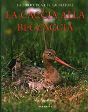 La caccia alla beccaccia - Jean Pierre Denuc (Könemann) [2001]