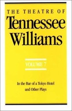 The Theatre of Tennessee Williams, Vol. 7: In the Bar of a Tokyo Hotel, and Ot..