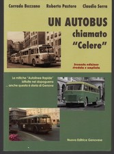 Genova UN AUTOBUS CHIAMATO CELERE. Le mitiche Autolinee Rapide. 2.a ed. ampliata