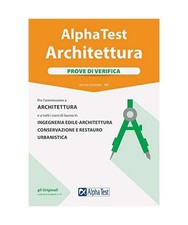 Alpha Test. Architettura. Prove Di Verifica. Per L'ammissione Ad Architettura E 