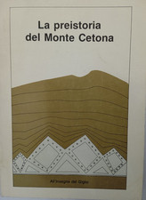 "La preistoria del Monte Cetona",a cura di Fabio Martini e Lucia Sarti, 1990