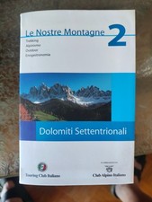 Le Nostre Montagne 2 Dolomiti Settentrionali - Touring Club Italiano Club Alpino