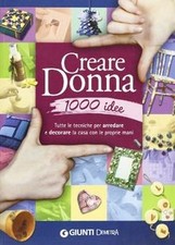 Creare donna 1000 idee. Tutte