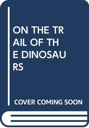 The trail dinosaurs - on,