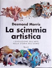 La scimmia artistica L’evoluzione dell’arte storia dell’uomo Desmond Morris