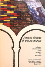 Antiche ricette di pittura murale - affresco stereocromia calce, Giorgio Forti