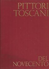 PITTORI TOSCANI DEL NOVECENTO. [Hardcover] BALDINI U. (a cura di)