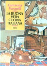 LA BUONA VERA CUCINA ITALIANA VERONELLI CARNACINA RIZZOLI 1979 