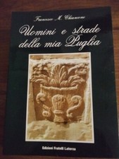 UOMINI E STRADE DELLA MIA PUGLIA di Francesco M. Chiancone -Ed Laterza 1993