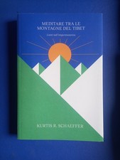 Meditare tra le montagne del Tibet. Canti sull'impermanenza Schaeffer Kurtis