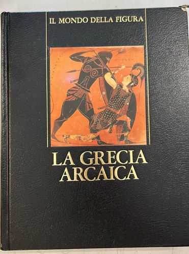 Grecia arcaica mondo della - arcaica, il