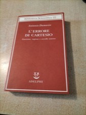 Damasio L'errore di Cartesio. Emozione, ragione e cervello umano Adelphi 2023