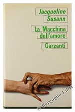 LA MACCHINA DELL'AMORE. Romanzo. [Paperback] Susann Jacqueline.
