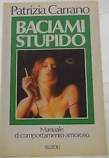 V0003 LIBRO BACIAMI STUPIDO MANUALE DI COMPORTAMENTO AMOROSO