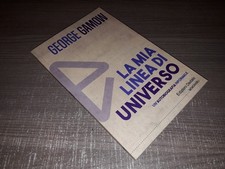LA MIA LINEA DI UNIVERSO  George Gamow  Edizioni Dedalo  2019