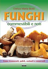 Enrica Maria Botti, Funghi commestibili e non, riconoscerli, pulirli, cucinarli