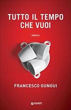 Libro - Tutto il tempo che vuoi - Gungui, Francesco