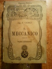 MANUALI HOEPLI : PRESTIGIOSO  LIBRO DEL 1923 : '  IL MECCANICO ' !!!!!!!!!!!