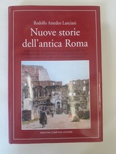 NUOVE STORIE DELL'ANTICA ROMA. Rodolfo Amedeo Lanciani. Newton  2006